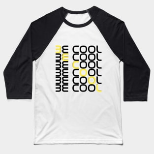 Be cool Baseball T-Shirt